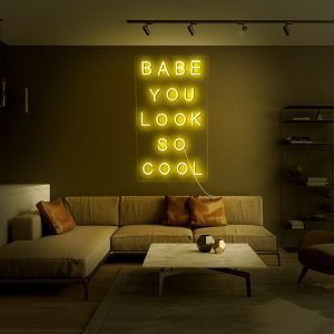 BABE YOU LOOK SO COOL Neon Sign