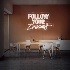FOLLOW YOUR Dreams LED Neon Sign