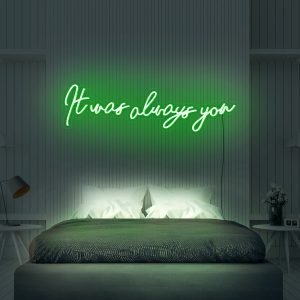 It was always you LED Neon Sign