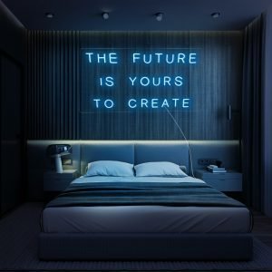 THE FUTURE IS YOURS TO CREATE LED Neon Sign